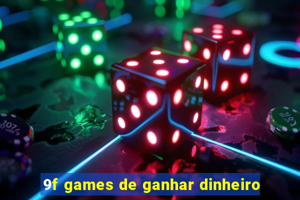 9f games de ganhar dinheiro